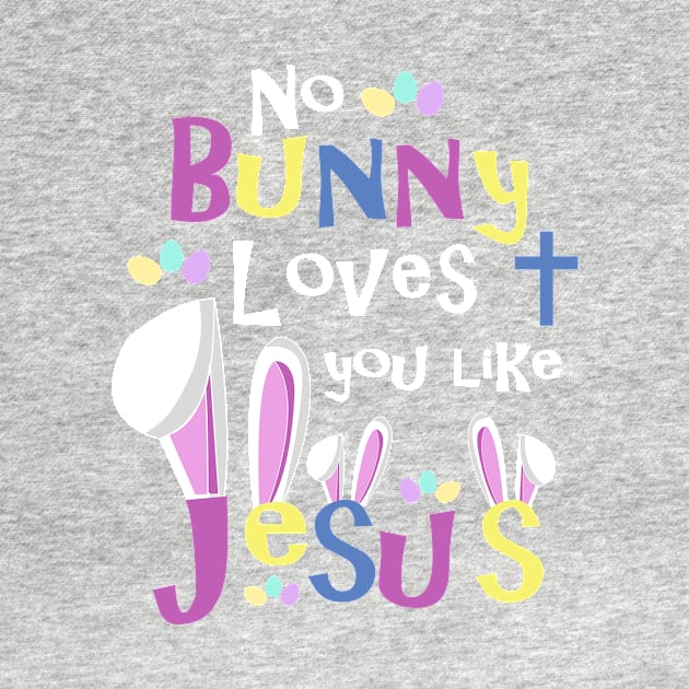 Easter Shirts Kids - No Bunny Loves You Like Jesus by 3QuartersToday